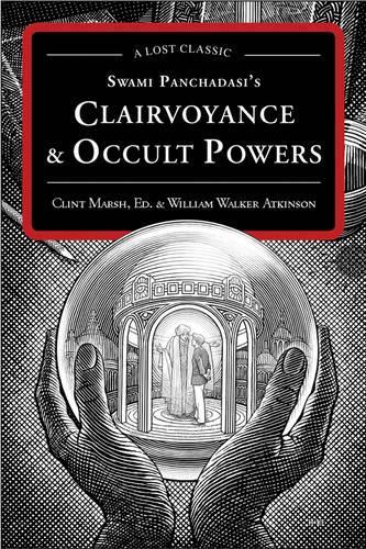 Swami Panchadasi's Clairvoyance & Occult Powers: A Lost Classic (Paperback)