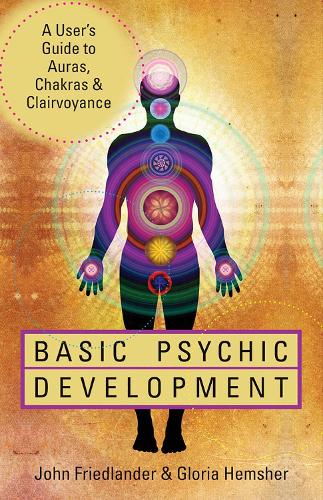 Basic Psychic Development: A User's Guide to Auras, Chakras & Clairvoyance (Paperback)