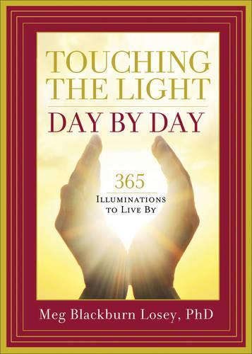 Touching the Light, Day by Day: 365 Illuminations to Live by (Paperback)