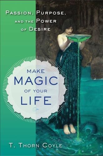 Make Magic of Your Life: Passion, Purpose, and the Power of Desire (Paperback)