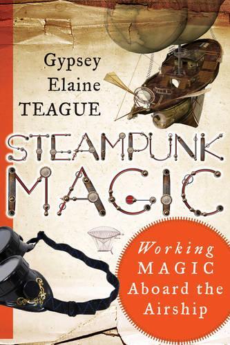Steampunk Magic: Working Magic Aboard the Airship (Paperback)