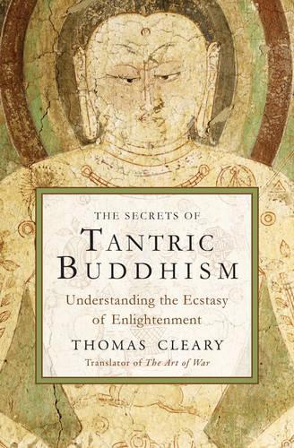 Secrets of Tantric Buddhism: Understanding the Ecstasy of Enlightenment (Paperback)