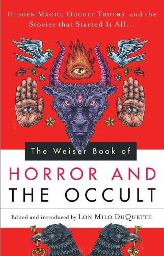 The Weiser Book of Horror and the Occult: Hidden Magic, Occult Truths, and the Stories That Started it All... (Paperback)