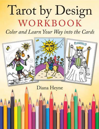 Tarot by Design Workbook: Color and Learn Your Way into the Cards (Paperback)