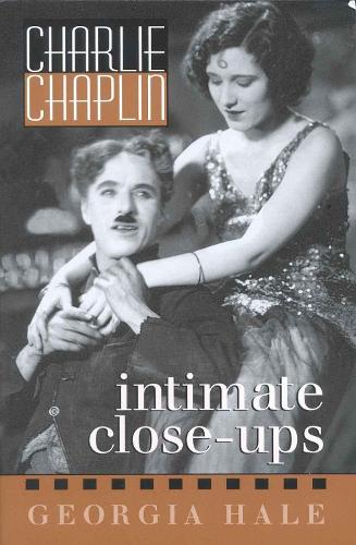 Charlie Chaplin: Intimate Close-Ups - The Scarecrow Filmmakers Series 44 (Paperback)