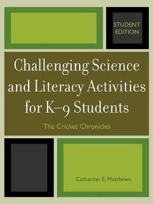 Challenging Science and Literacy Activities for K-9 Students - The Cricket Chronicles (Paperback)