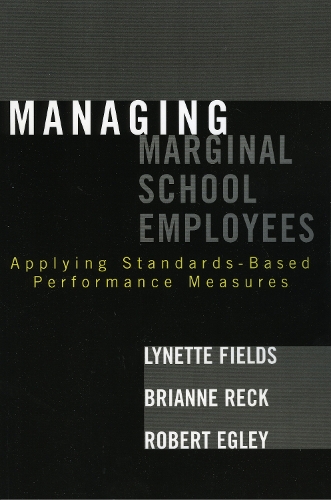 Managing Marginal School Employees: Applying Standards-Based Performance Measures (Paperback)