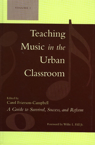 Teaching Music in the Urban Classroom: A Guide to Survival, Success, and Reform (Hardback)