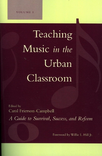 Teaching Music in the Urban Classroom: A Guide to Survival, Success, and Reform (Paperback)