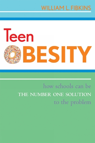 Teen Obesity: How Schools Can Be the Number One Solution to the Problem (Hardback)