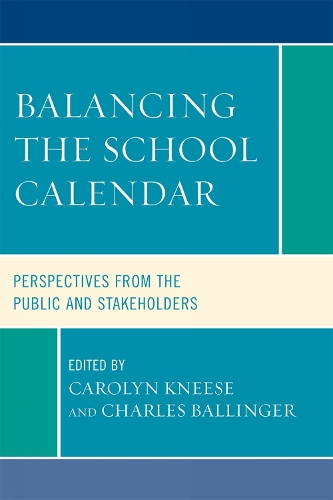 Balancing the School Calendar: Perspectives from the Public and Stakeholders (Hardback)
