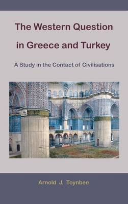 The Western Question in Greece and Turkey: A Study in the Contact of Civilisations (Hardback)