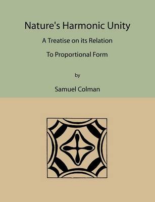 Nature's Harmonic Unity: A Treatise on Its Relation to Proportional Form (Paperback)