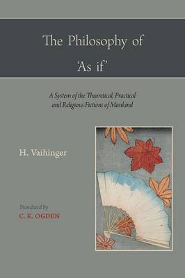 The Philosophy of 'as If ' - International Library of Psychology, Philosophy, and Scienti (Paperback)