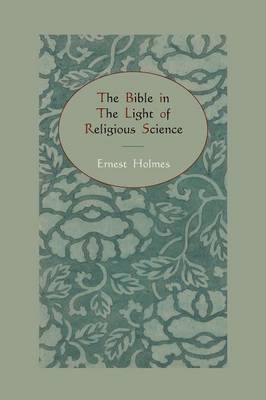 The Bible in the Light of Religious Science (Paperback)