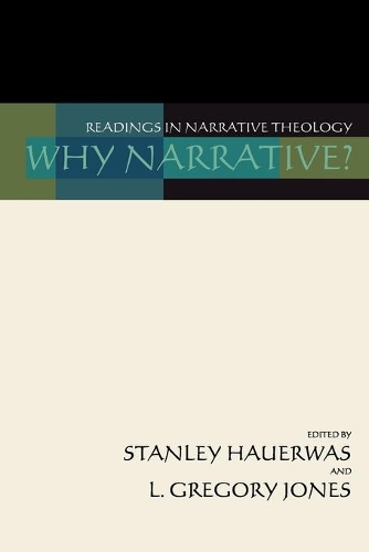 Why Narrative?: Readings in Narrative Theology (Paperback)