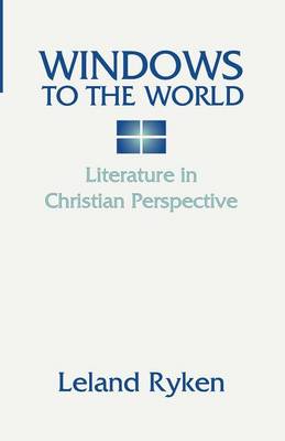 Windows to the World: Literature in Christian Perspective: (Paperback)