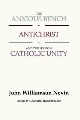 Anxious Bench, Antichrist & the Sermon Catholic Unity (Paperback)