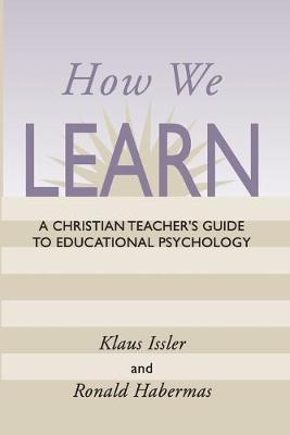 How We Learn: A Christian Teacher's Guide to Educational Psychology (Paperback)