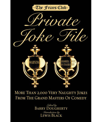 The Friars Club Private Joke File: More Than 2,000 Very Naughty Jokes from the Grand Masters of Comedy (Hardback)