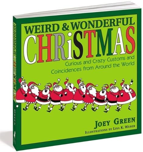 Weird And Wonderful Christmas: Curious and Crazy Customs and Coincidences From Around the World (Paperback)