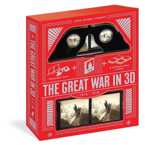 Great War In 3D: A Book Plus a Stereoscopic Viewer, Plus 35 3D Photos of Men In Battle, 1914-1918 (Paperback)