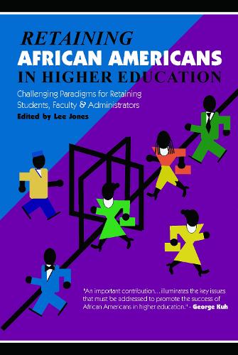 Retaining African Americans in Higher Education: Challenging Paradigms for Retaining Students, Faculty and Administrators (Paperback)