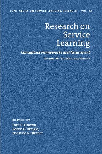 Research on Service Learning - Conceptual Frameworks and Assessments: Volume 2A: Students and Faculty (Hardback)