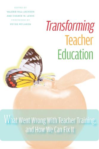 Transforming Teacher Education: What Went Wrong with Teacher Training, and How We Can Fix it (Hardback)