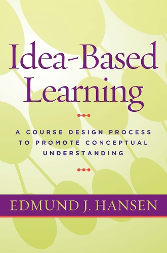 Idea-Based Learning: A Course Design Process to Promote Conceptual Understanding (Paperback)