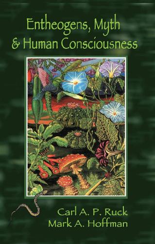 Entheogens, Myth, and Human Consciousness (Paperback)