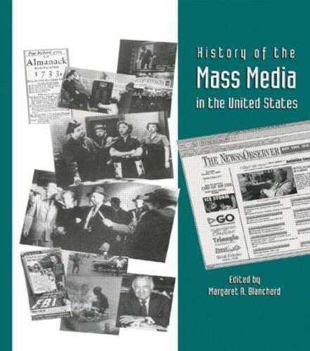 History of the Mass Media in the United States: An Encyclopedia (Hardback)
