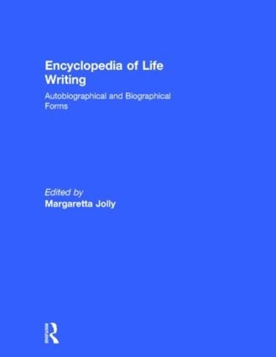 Encyclopedia of Life Writing: Autobiographical and Biographical Forms (Hardback)