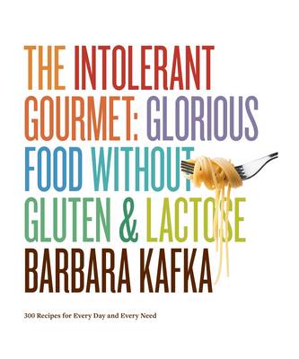 The Intolerant Gourmet Glorious Food without Gluten & Lactose (Hardback)