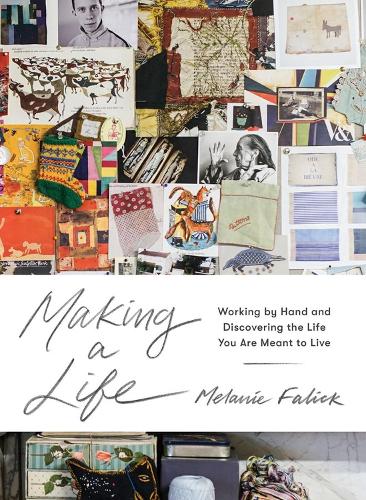 Making a Life: Working by Hand and Discovering the Life You Are Meant to Live (Hardback)