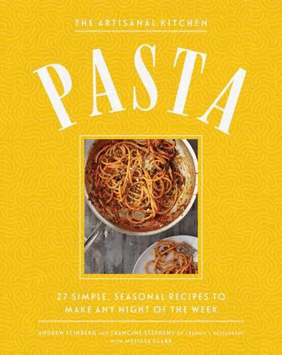 The New Artisanal Kitchen: Pasta (Hardback)