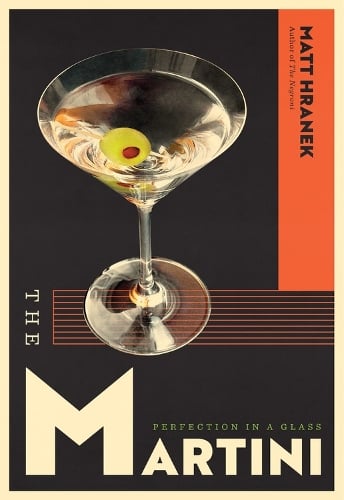 The Martini: Perfection in a Glass (Hardback)