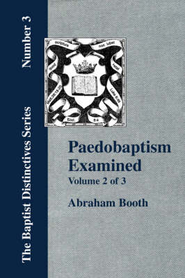 Paedobaptism Examined - Vol. 2 (Paperback)