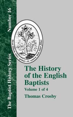 The History Of The English Baptists - Vol. 1 (Hardback)