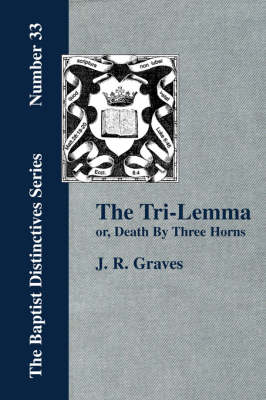 The Tri-Lemma, or Death by Three Horns (Paperback)