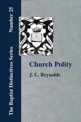 Church Polity: or The Kingdom of Christ in Its Internal and External Development (Paperback)