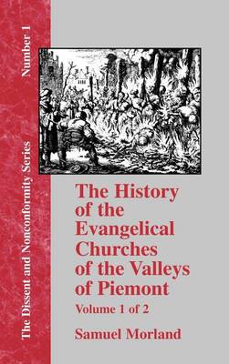 History of the Evangelical Churches of the Valleys of Piemont - Vol. 1 (Hardback)