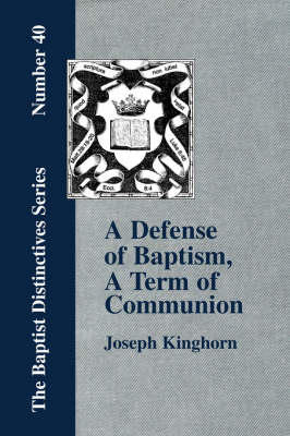 A Defense of "Baptism, A Term of Communion at the Lord's Table" (Paperback)