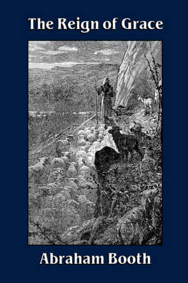 The Reign of Grace From Its Rise to Its Consummation (Paperback)