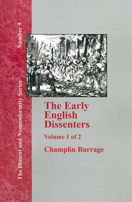The Early English Dissenters In the Light of Recent Research (1550-1641) - Vol. 1 (Hardback)