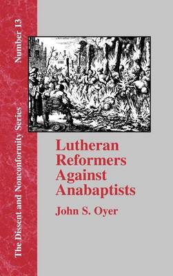 Lutheran Reformers Against Anabaptists (Hardback)