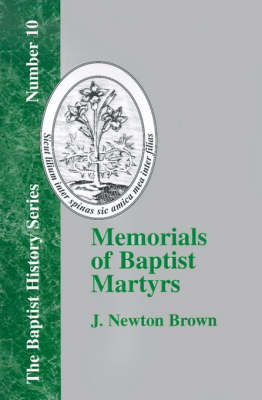 Memorials of Baptist Martyrs: With a Preliminary Historical Essay (Paperback)