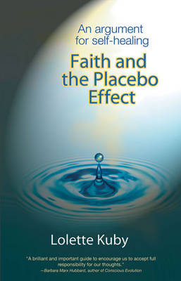 Faith and the Placebo Effect: An Argument for Self-Healing (Hardback)
