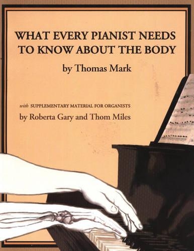 What Every Pianist Needs to Know About the Body (Paperback)