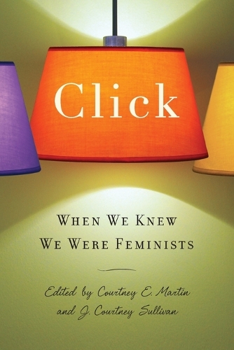 Click: When We Knew We Were Feminists (Paperback)